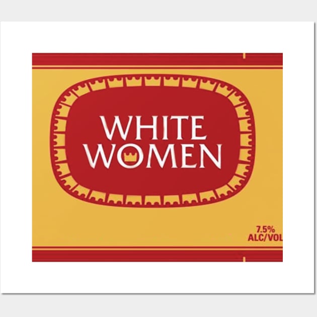 White Women 40 Wall Art by White Women Comedy Merch